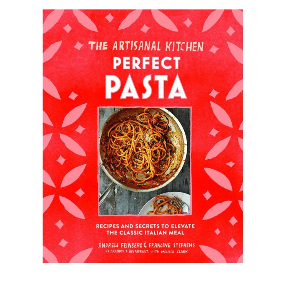 NEW! The Artisanal Kitchen: Perfect Pasta: Recipes and Secret…